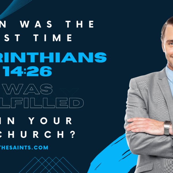 When was the last time 1 Corinthians 14:26 was fulfilled in your church?